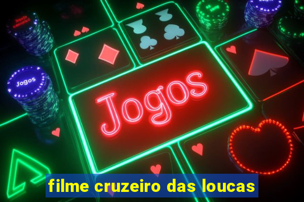 filme cruzeiro das loucas